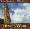 Robert Tree Cody & Will Clipman - Heart of the Wind: Music for Native American Flute & Drums